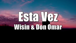 Esta Vez -  Wisin &amp; Don Omar (LETRA) 2021