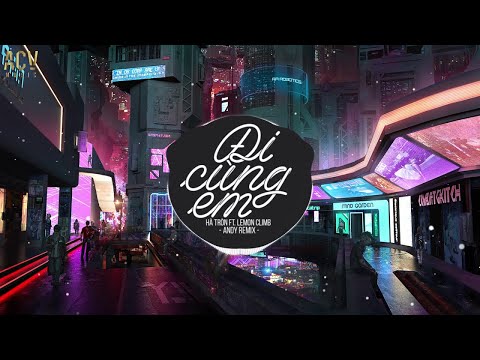 Đi Cùng Em (Andy Remix) - Hà Tròn ft  Lemon Climb | Nhạc  Remix 2025