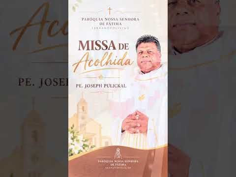 Missa de Acolhida do novo pároco - Joseph Pulickal