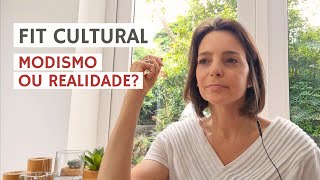 Fit Cultural, modismo ou realidade? #7