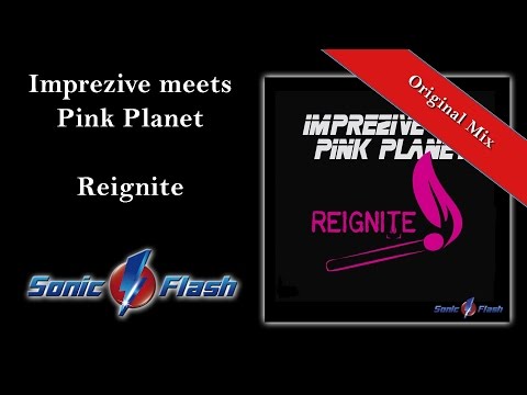 Imprezive meets Pink Planet - Reignite (Original Edit)