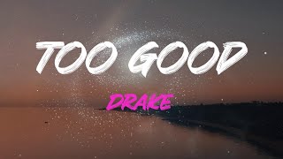 Drake - Too Good Lyrics | I Just Don't Understand It