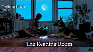 The Boring Stream 048 - The Reading Room (Study With Me)