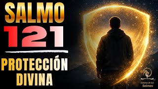 🛡️ SALMO 121 — PODEROSA ORACIÓN PARA PROTECCIÓN Y PAZ HOY | Camino de los Salmos
