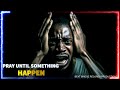 ONE HOUR SPIRITUAL PRAYER WORSHIP SONGS PRAY UNTIL SOMETHING HAPPEN OPERATION PUSH THERE IS A GOD