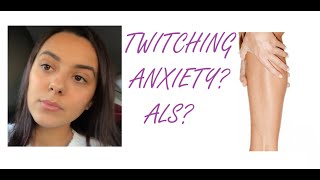 ANXIETY TWITCHING OR ALS