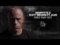 Neophyte & Scott Brown ft  Alee - Only way out
