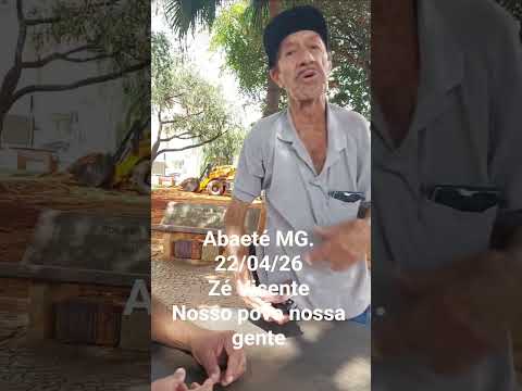 Abaeté MG. 22/04/26. Zé  Vicente. Nosso povo nossa gente.