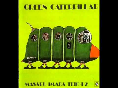 Masaru Imada trio - Green Caterpillar (1975)