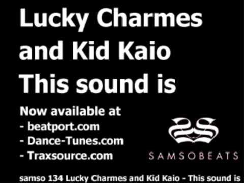 Lucky Charmes and Kid Kaio - This sound is