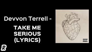 Devvon Terrell - Take Me Serious (Lyrics)