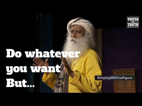 Do Whatever You Want But Do It Well - Sadhguru To Millennials
