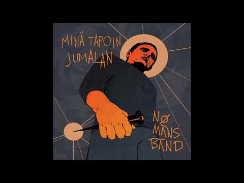 NO MAN'S BAND: Minä Tapoin Jumalan (FULL ALBUM) 2021