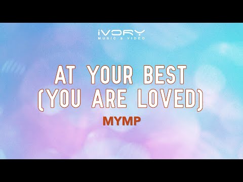At Your Best You Are Loved - Mymp