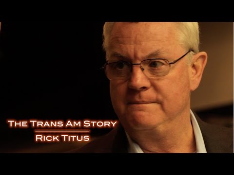 The Trans Am Story: Rick Titus