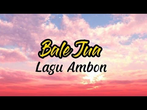 Lagu Ambon Terbaru || Bale Jua (Lirik Video)