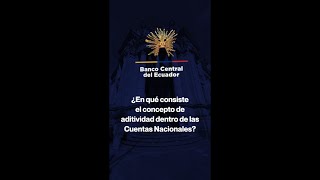 ¿En qué consiste el concepto de aditividad dentro de las Cuentas Nacionales? | BCE