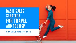 How to create a sales strategy for travel and tourism