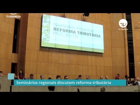 Reforma tributária realiza mais três seminários regionais - 07/10/19