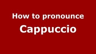 How to pronounce Cappuccio