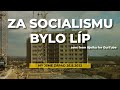 Za Socialismu Bylo Líp Vzpomínáme Na Doby Před Americkým Imperialismem