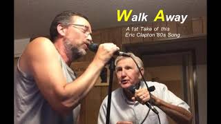 Walk Away A 1st Take - Eric Clapton Classic &#39;80s Cover