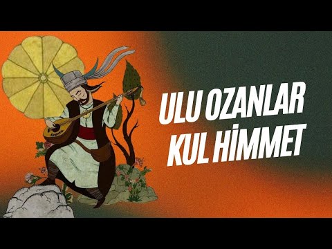 Ulu Ozanlar - Kul Himmet
