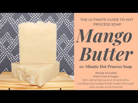 Mango Butter 10-Minute Hot Process Soap | Recipe Included | The Ultimate Guide to Hot Process Soap
