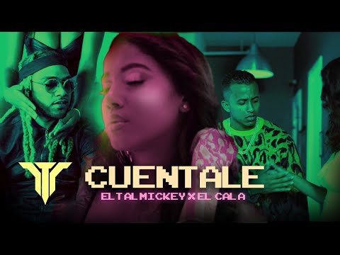 Cuentale - ELTALMiCKEY, El Cala ( Video Oficial )