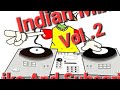 Indian Mix Vol .2 ☆☆Dj Killa ☆☆