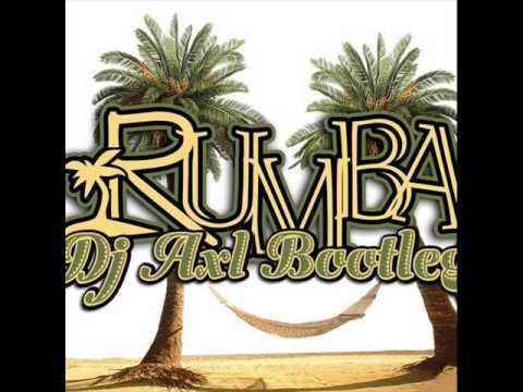 DJ AXL - La Rumba (Edit Bootleg)