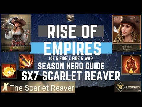 Season Hero Guide SX7 Scarlet Reaver - Rise Of Empires Ice & Fire