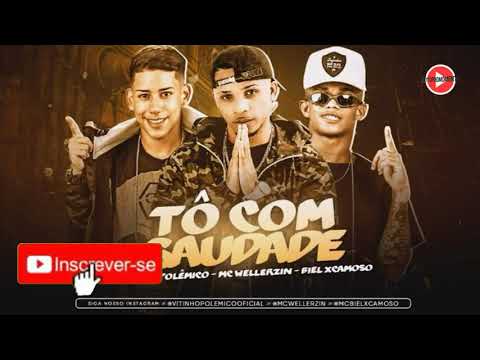 VITINHO POLÊMICO MC WELLERZIN E BIEL XCAMOSO -TÔ COM SAUDADE- (MÚSICA NOVA) +DOWNLOAD