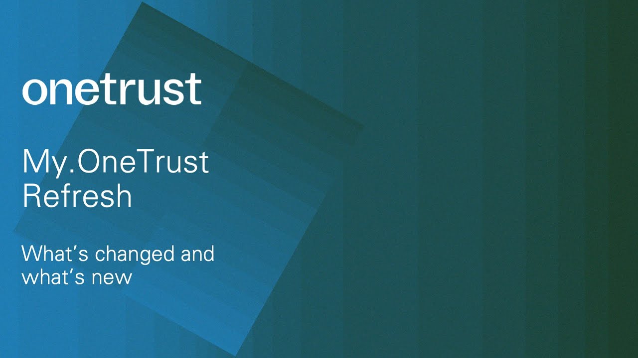 My.OneTrust Refresh Update