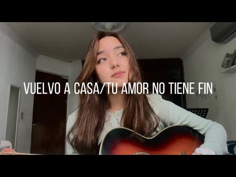 Vuelvo a casa/ Tu amor no tiene fin | Angie campos COVER