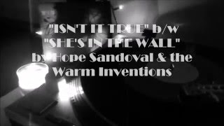 "Isn't it True" b/w "She's in the Wall" - Hope Sandoval & the Warm Inventions (Vinyl Rip)