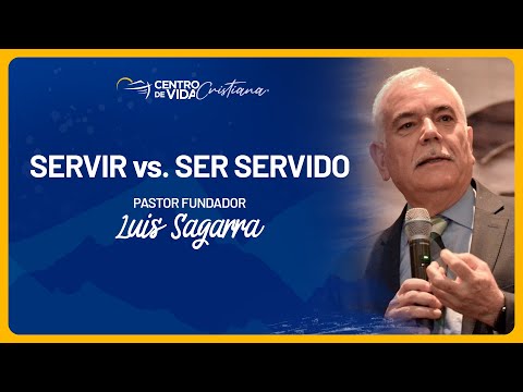 Mensaje: Servir vs. Ser servido | Centro de Vida Cristiana