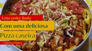 UMA NOITE LINDA COM UMA DELICIOSA PIZZA CASEIRA!