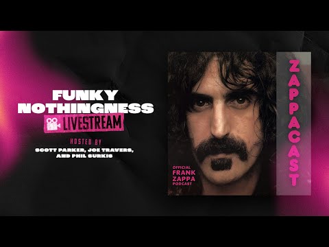 The ZappaCast Presents: The Funky Nothingness Livestream