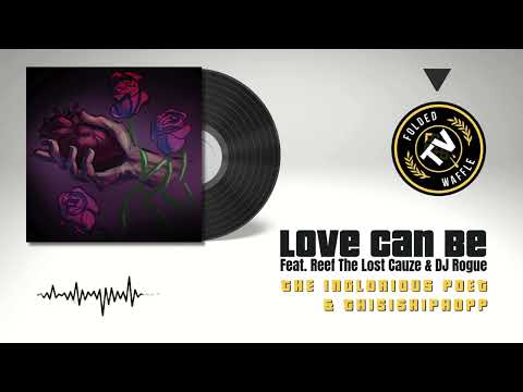 "Love Can Be" - The Inglorious Poet & ThisIsHipHopp ft  Reef The Lost Cauze & DJ Rogue