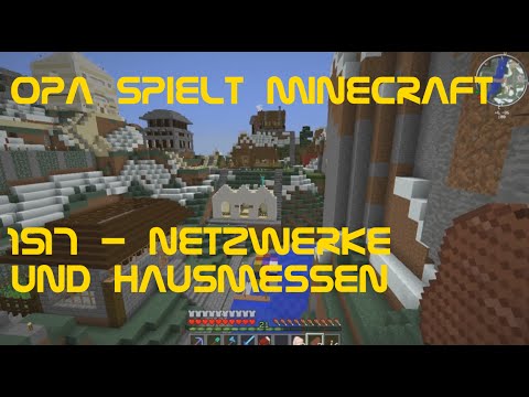 Opa spielt Minecraft 1517 - Netzwerke und Hausmessen