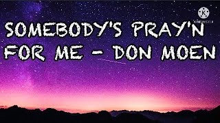 SOMEBODY&#39;S PRAYING FOR ME - DON MOEN