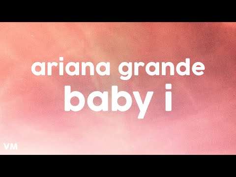 Ariana Grande - Baby I (Lyrics)
