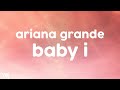 Ariana Grande - Baby I (Lyrics)