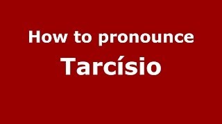 How to pronounce Tarcísio