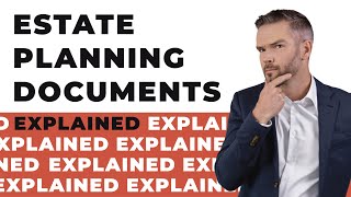 3 Estate Planning Documents | Explained
