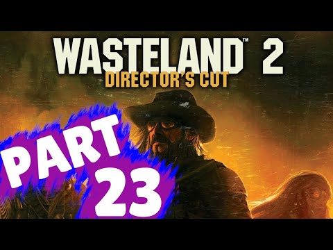 WASTELAND 2: DIRECTOR'S CUT Walkthrough Part 23 "Rail Nomad's Camp"