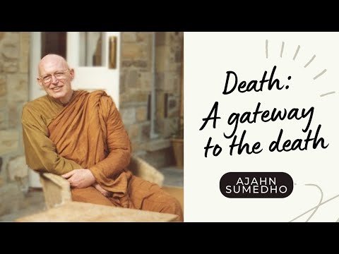 Ajahn Sumedho / 108 Talks / 36/108 - Death - a gateway to the death
