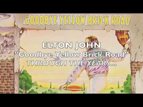 Elton John: "Goodbye Yellow Brick Road" Through the Years (1973-2020)