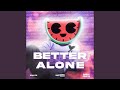 Better Off Alone (Slowed + Reverb)
